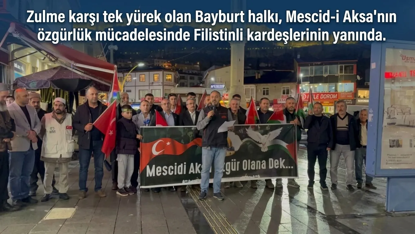 Bayburt'ta İsrail’e Tepki, Filistin’e Güçlü Destek: "Gazze'deki İnsanlık Dramı Devam Ediyor"