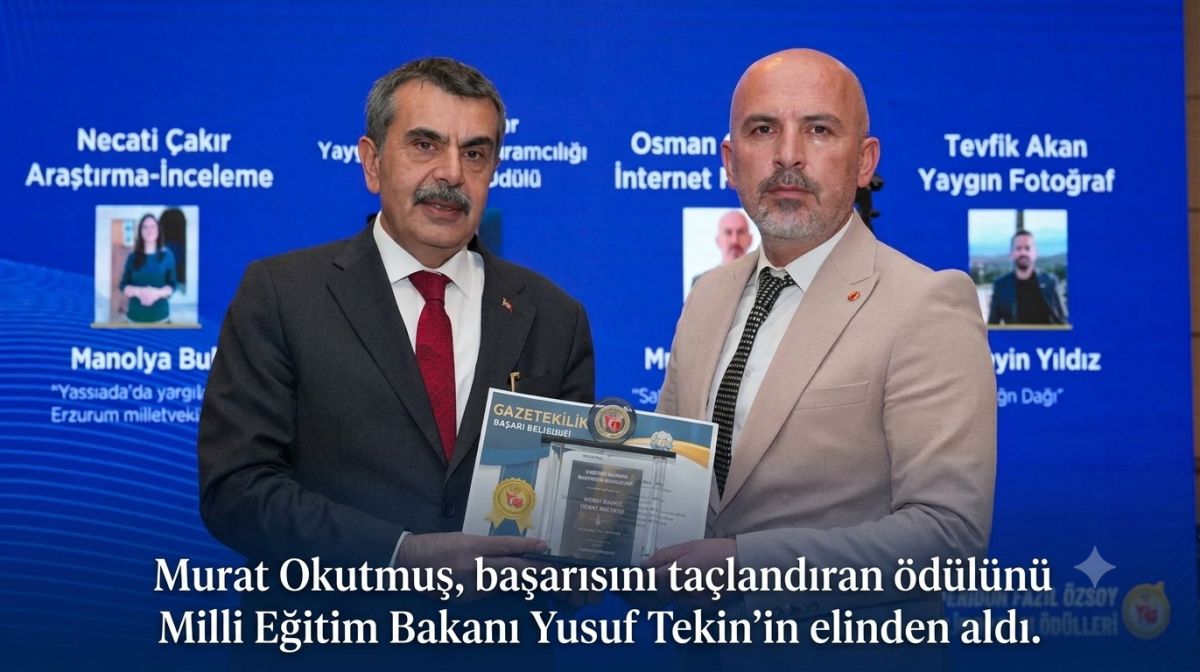 BAYBURT GAZETECİLER CEMİYETİ BAŞKANI MURAT OKUTMUŞ’A ANLAMLI ÖDÜL: ÖDÜLÜNÜ BAKAN YUSUF TEKİN’DEN ALDI